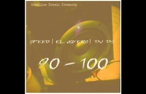 Speed, Dj Ds y El Joyero presentan 90-100