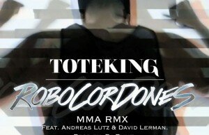 toteking robocordones remix feat andreas lutz y david lerman